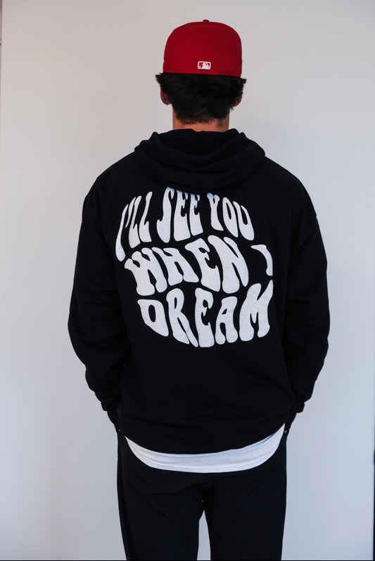 "I'll See You When I Dream" Hoodie