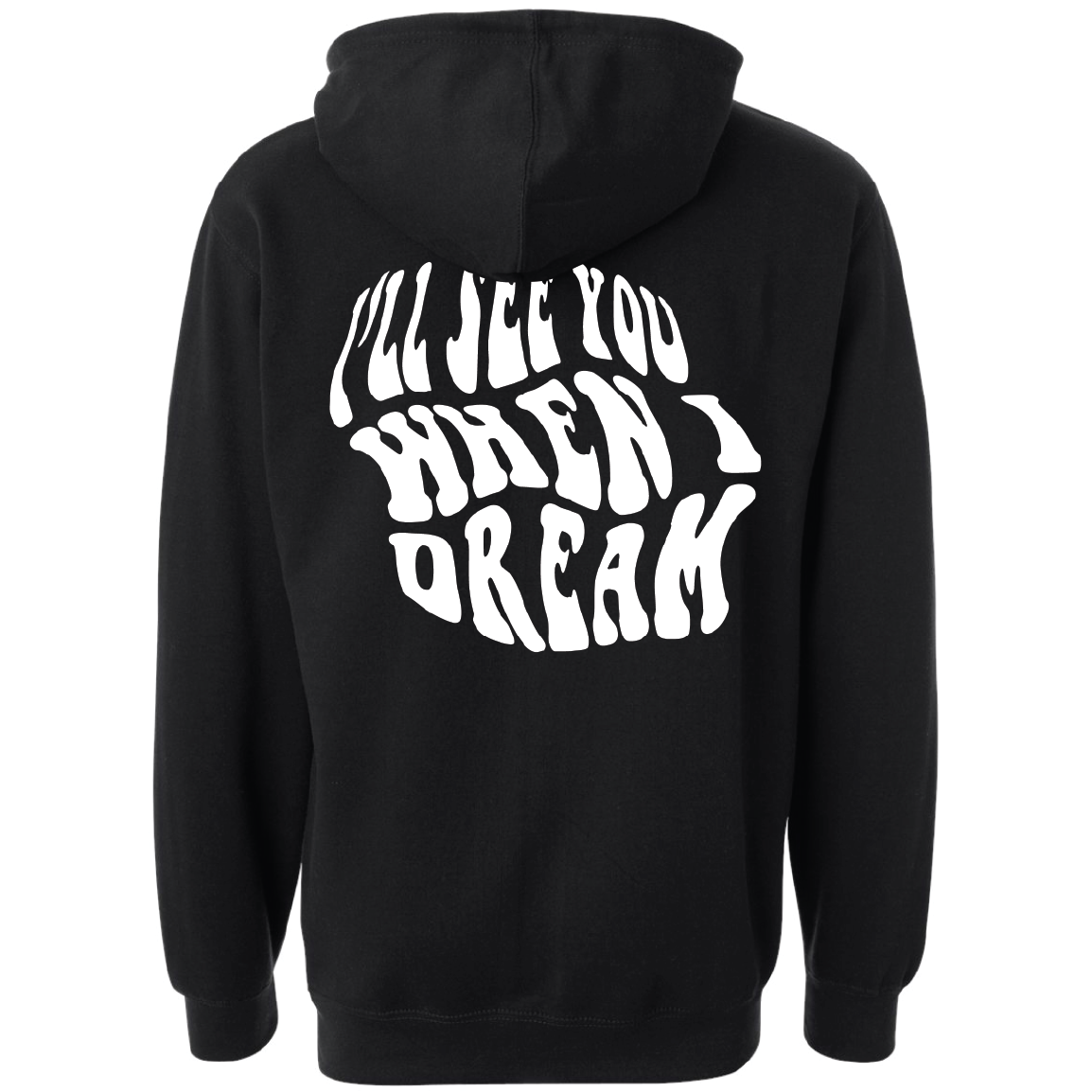 "I'll See You When I Dream" Hoodie